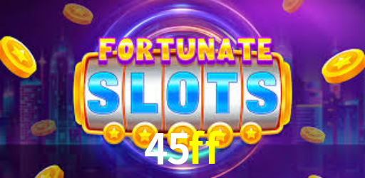 45ff bet
